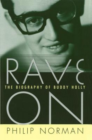 Kniha Rave on: The Biography of Buddy Holly Philip Norman
