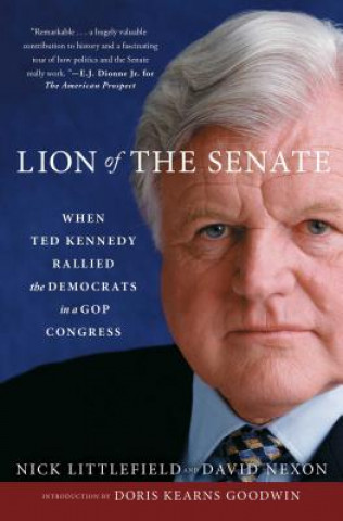 Kniha Lion of the Senate: When Ted Kennedy Rallied the Democrats in a GOP Congress Nick Littlefield