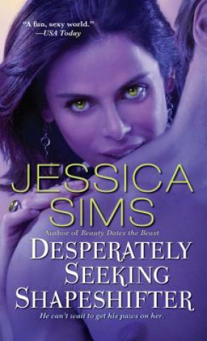 Knjiga Desperately Seeking Shapeshifter Jessica Sims