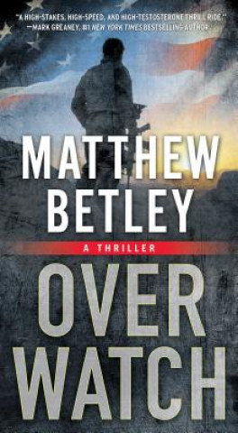 Knjiga Overwatch: A Thriller Matthew J. Betley