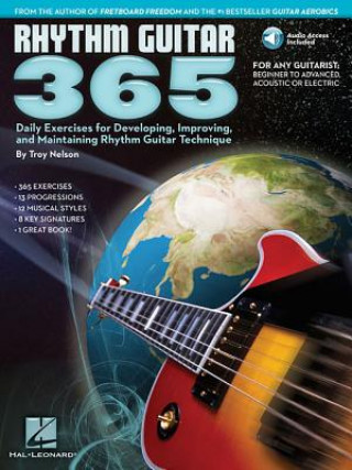 Carte Rhythm Guitar 365: Daily Exercises for Developing, Improving and Maintaining Rhythm Troy Nelson