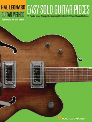 Carte Easy Solo Guitar Pieces: 15 Popular Songs Arranged for Beginning Chord Melody Style in Standard Notation Hal Leonard
