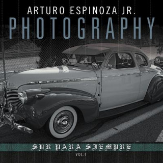 Könyv Arturo Espinoza Jr Photography Vol. I Arturo Espinoza Jr