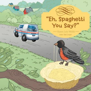 Knjiga Eh, Spaghetti You Say? Karen Leis Welsh