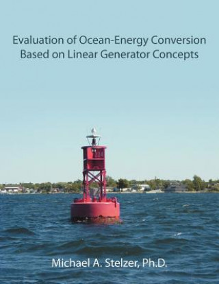 Libro Evaluation of Ocean-Energy Conversion Based on Linear Generator Concepts Michael A Stelzer Ph D