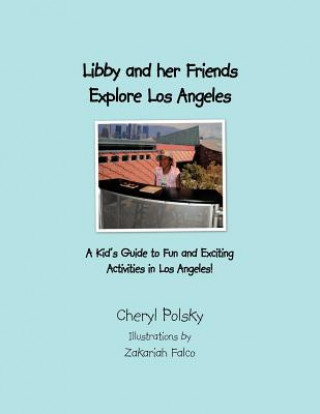 Kniha Libby and Her Friends Explore Los Angeles, California Cheryl Polsky