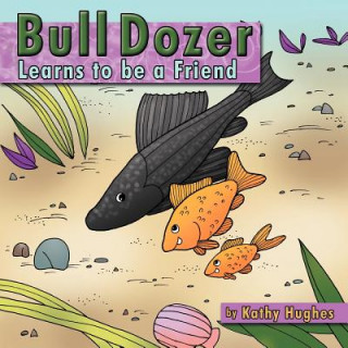 Buch Bull dozer Learns to be a Friend Kathy Hughes