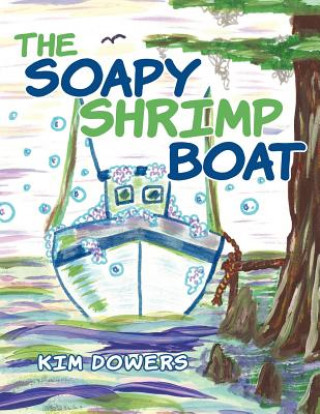 Könyv Soapy Shrimp Boat Kim Dowers