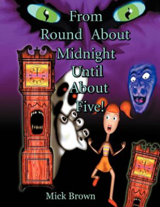 Книга From Round about Midnight Until about Five! Mick Brown