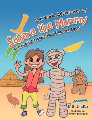 Книга World Adventures of Sahara the Mummy D. B. Shultz