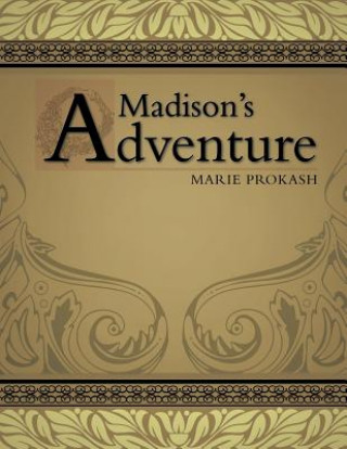 Kniha Madison's Adventure Marie Prokash