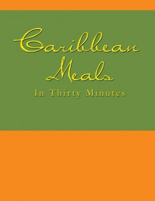 Book Caribbean Meals in Thirty Minutes N. N&d