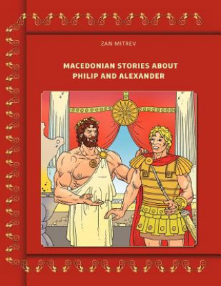 Könyv Macedonian Stories About Philip and Alexander Zan Mitrev