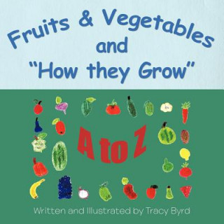 Buch Fruits & Vegetables and How they Grow Tracy Byrd