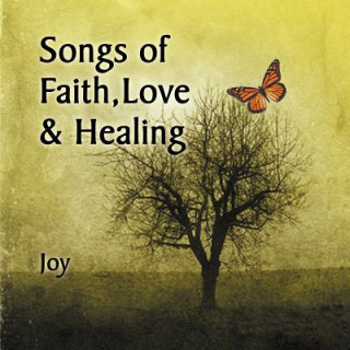 Książka Songs of Faith, Love & Healing Joy