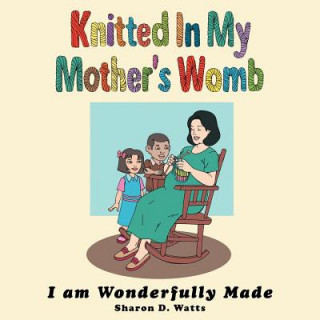 Kniha Knitted In My Mother's Womb Sharon D. Watts