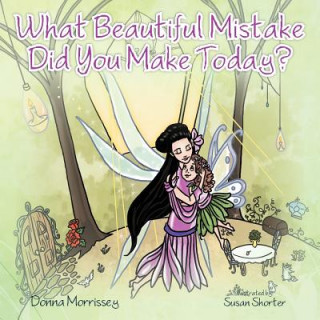 Kniha What Beautiful Mistake Did You Make Today? Donna Morrissey