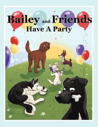 Knjiga Bailey and Friends Have a Party C. J. Cousins