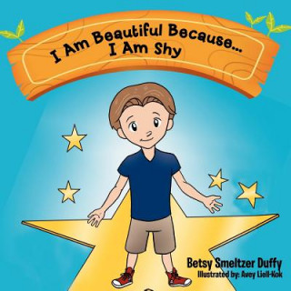 Kniha I Am Beautiful Because...I Am Shy Betsy Smeltzer Duffy