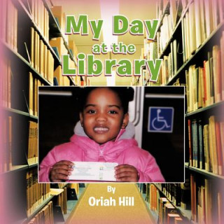 Knjiga My Day at the Library Oriah Hill