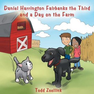 Book Daniel Harrington Fairbanks the Third and a Day on the Farm Todd Zoellick