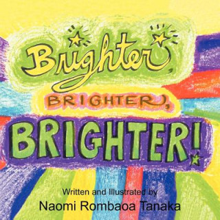 Knjiga Brighter, Brighter, Brighter! Naomi Rombaoa Tanaka