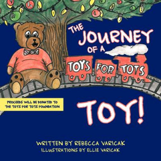 Kniha Journey of a "Toys for Tots" Toy! Rebecca Varicak