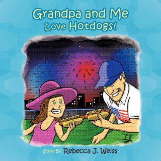 Carte Grandpa and Me Love Hotdogs! Rebecca J. Weiss