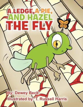 Kniha Ledge, A Pie, and Hazel the Fly Dewey Beck