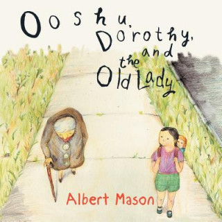 Kniha Ooshu, Dorothy, and the Old Lady Albert Mason