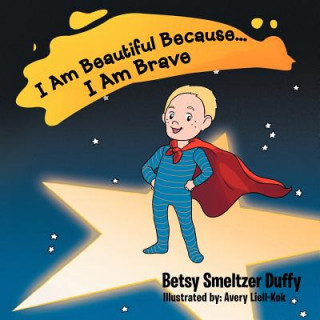 Carte I Am Beautiful Because...I Am Brave Betsy Smeltzer Duffy