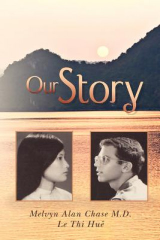 Книга Our Story Melvyn Alan Chase M. D.