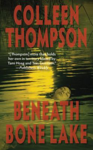 Kniha BENEATH BONE LAKE Colleen Thompson