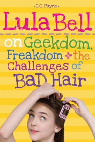 Book LULA BELL ON GEEKDOM FREAKDOM THE CHALLE C. C. Payne