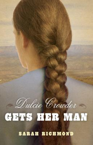 Kniha Dulcie Crowder Gets Her Man Sarah Richmond