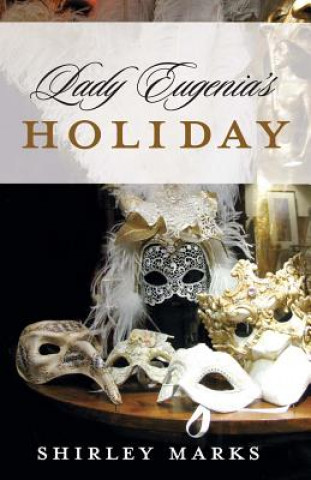 Könyv Lady Eugenia's Holiday Shirley Marks