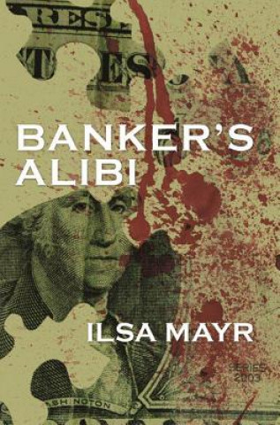 Knjiga Banker's Alibi Ilsa Mayr