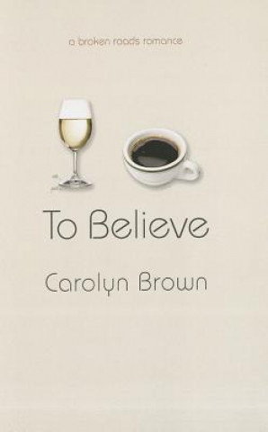 Книга To Believe Carolyn Brown