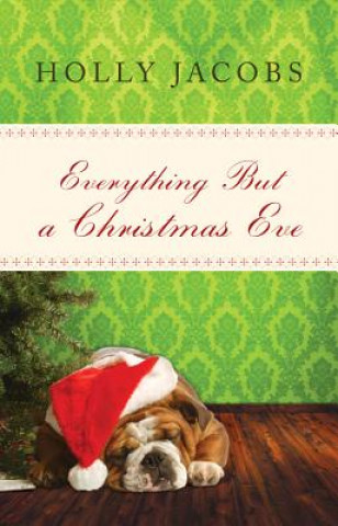 Книга Everything But a Christmas Eve Holly Jacobs