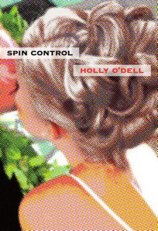 Knjiga Spin Control Holly O'Dell