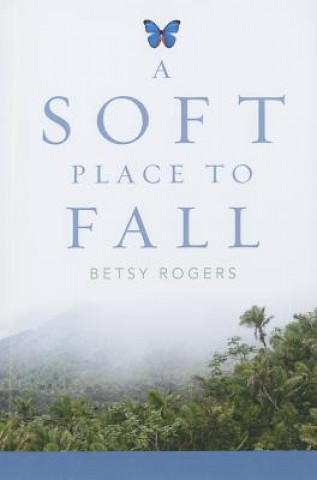 Książka Soft Place to Fall Betsy Rogers