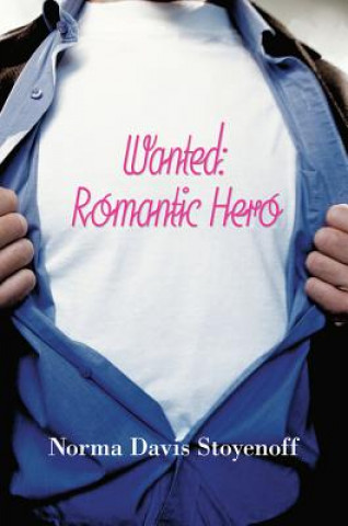 Kniha Wanted: Romantic Hero Norma Davis Stoyenoff
