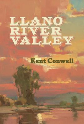 Kniha Llano River Valley Kent Conwell