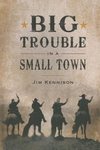 Книга Big Trouble in a Small Town Jim Kennison