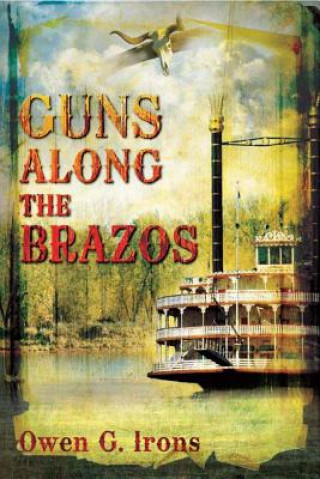 Kniha Guns Along the Brazos Owen G Irons