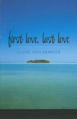 Book First Love, Last Love Elaine Shelabarger