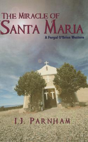 Kniha Miracle of Santa Maria I. J. Parnham