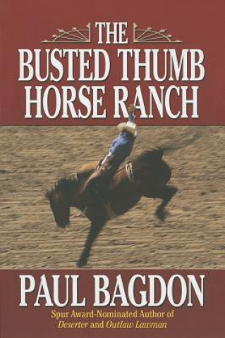 Книга BUSTED THUMB HORSE RANCH THE Paul Bagdon