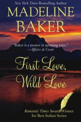 Книга FIRST LOVE WILD LOVE Madeline Baker