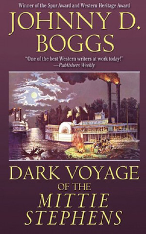 Könyv DARK VOYAGE OF THE MITTIE STEPHENS Johnny D. Boggs